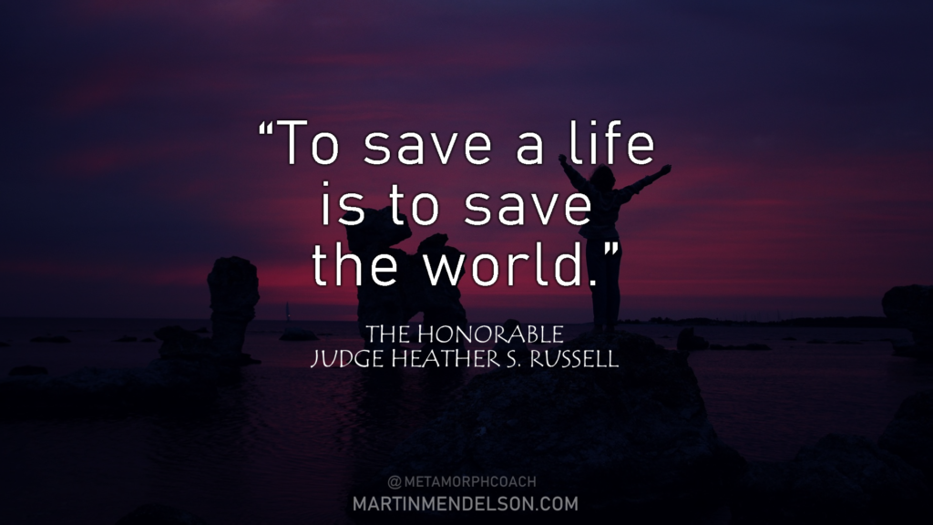 save-a-life-save-the-world-judge-heather-s-russell-doc-martin-mendelson-1